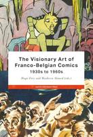 The Visionary Art of Franco-Belgian Comics, 1930s to 1960s (Studies in European Comics and Graphic Novels) (English Edition)