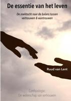 Ruud  Van Lent De essentie van het leven