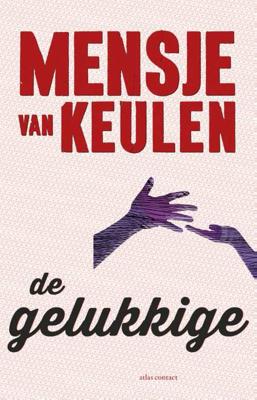 De gelukkige - Mensje van Keulen - Paperback (9789025445522) De gelukkige - Mensje van Keulen - Paperback (9789025445522)