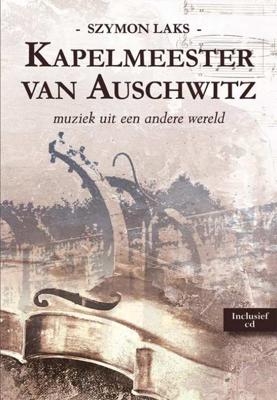 Kapelmeester van Auschwitz - Szymon Laks - Paperback (9789089542922) Kapelmeester van Auschwitz - Szymon Laks - Paperback (9789089542922)