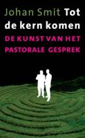 Tot de kern komen - Johan Smit - ebook