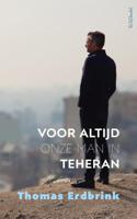 Voor altijd onze man in Teheran - Thomas Erdbrink - eBook (9789044641530)