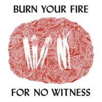 Burn Your Fire For No Witness - CD (0656605224428)