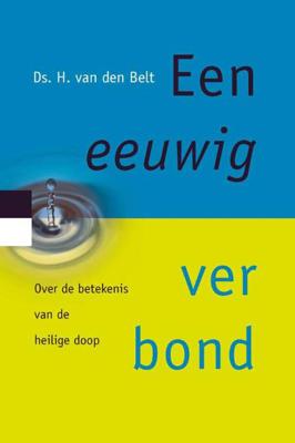 Een eeuwig verbond - H. van den Belt - Paperback (9789088971723) Een eeuwig verbond - H. van den Belt - Paperback (9789088971723)