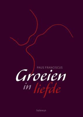 Groeien in liefde - Paus Franciscus - Paperback (9789085284048)
