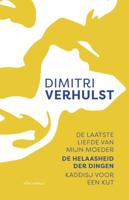 De laatste liefde van mijn moeder, De helaasheid der dingen, Kaddisj voor een kut - Dimitri Verhulst - Paperback (9789025453176)