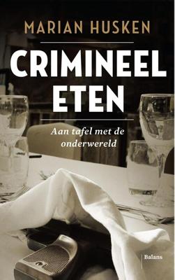 Crimineel eten - Marian Husken - eBook (9789460030833)