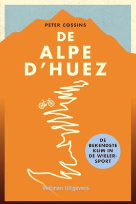 De Alpe d'Huez - Peter Cossins - eBook (9789048313259) De Alpe d'Huez - Peter Cossins - eBook (9789048313259)