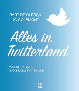 Alles in Twitterland - Bart De Clerck, Luc Colemont - ebook