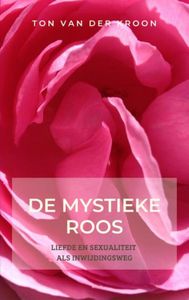 De mystieke roos - Ton van der Kroon - ebook