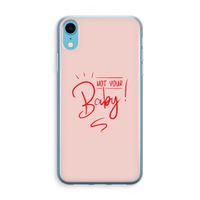 Not Your Baby: iPhone XR Transparant Hoesje