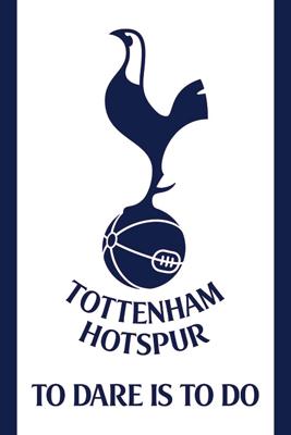 Tottenham Hotspur FC To Dare Is To Do Poster 61x91.5cm