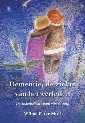 Dementie, de ziekte van het verleden - Wilma E. ter Mull - Paperback (9789089549310) Dementie, de ziekte van het verleden - Wilma E. ter Mull - Paperback (9789089549310)