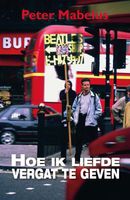 Hoe ik liefde vergat te geven - Peter Mabelus - ebook - thumbnail