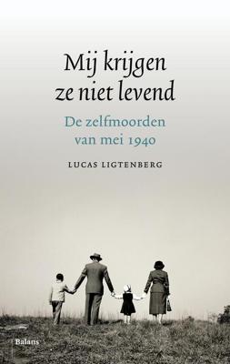 Mij krijgen ze niet levend - Lucas Ligtenberg - eBook (9789460039553) Mij krijgen ze niet levend - Lucas Ligtenberg - eBook (9789460039553)