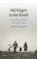 Mij krijgen ze niet levend - Lucas Ligtenberg - eBook (9789460039553)