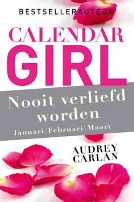 Calendar Girl - Nooit verliefd worden - januari/februari/maart - Audrey Carlan - Paperback (9789022578070)