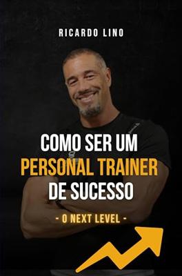 Como Ser um Personal Trainer de Sucesso: O Next Level (Portuguese Edition)