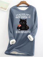 Let Me Pour You A Tall Glass Of Get Over It Oh And Hereâ€™s A Straw So You Can Suck It Up Funny Cat Crew Neck Fleece Sweatshirt