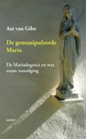 De gemanipuleerde Maria - Aat Van Gilst - ebook - thumbnail