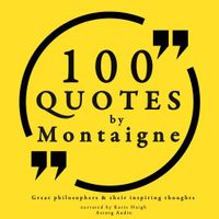 100 Quotes by Montaigne: Great Philosophers &amp; Their Inspiring Thoughts - thumbnail