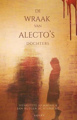 De Wraak van Alecto's dochters - Henriette Hemmink, Jan Rutger Achterberg - ebook
