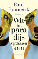 Wie het paradijs verdragen kan - Pam Emmerik - eBook (9789044626179)