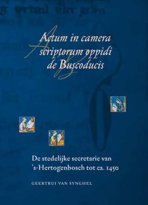 Actum in camera scriptorum oppidi de Buscoducis - G. van Synghel - Hardcover (9789065509635)
