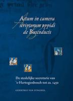 Actum in camera scriptorum oppidi de Buscoducis - G. van Synghel - Hardcover (9789065509635)
