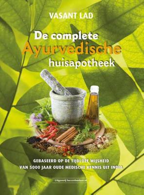 De complete Ayurvedische huisapotheek - Lad Vasant - Paperback (9789079872947)