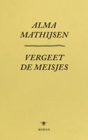 Vergeet de meisjes - Alma Mathijsen - ebook