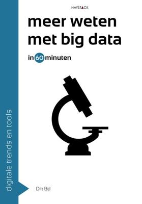 Meer weten met big data in 60 minuten - Dik Bijl - ebook