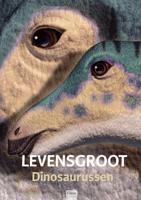 Levensgroot Dinosaurussen - Hardcover (9789044821130)