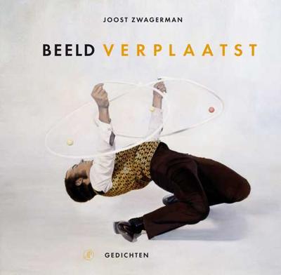 Beeld verplaatst - Joost Zwagerman - Hardcover (9789029572392) Beeld verplaatst - Joost Zwagerman - Hardcover (9789029572392)