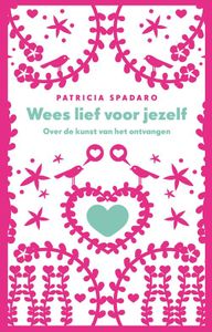 Wees lief voor jezelf - Patricia Spadaro - ebook