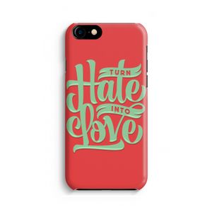 Turn hate into love: iPhone 8 Volledig Geprint Hoesje