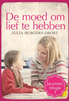 De moed om lief te hebben - Julia Burgers-Drost - eBook (9789020536515)