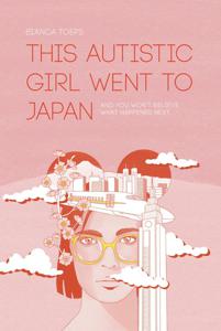 This autistic girl went to Japan - Bianca Toeps - ebook