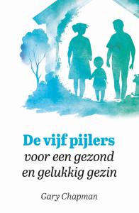 De vijf pijlers voor een gezond en gelukkig gezin - Gary Chapman - ebook