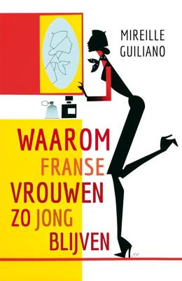 Waarom Franse vrouwen zo jong blijven - Mireille Guiliano - ebook