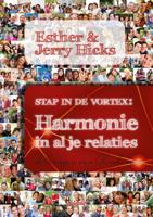 Stap in de Vortex - Harmonie in al je relaties - Esther Hicks, Jerry Hicks - ebook