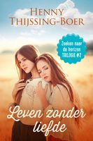 Leven zonder liefde - Henny Thijssing-Boer - ebook - thumbnail