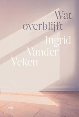 Wat overblijft - Ingrid Vander Veken - Paperback (9789463105286)
