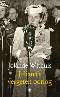 Juliana's vergeten oorlog - Jolande Withuis - Hardcover (9789023484790)