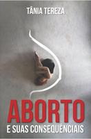 Aborto e Suas Consequências (Portuguese Edition)