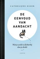De eenvoud van aandacht - Cathelijne Esser - ebook