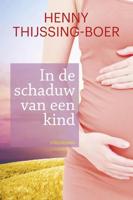 In de schaduw van een kind - Henny Thijssing-Boer - eBook (9789020534429)