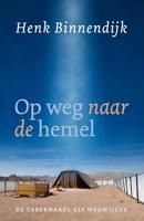 Op weg naar de hemel - Henk Binnendijk - eBook (9789043535113)