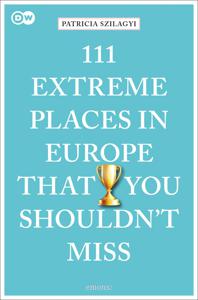 Reisgids 111 places in Extreme Places in Europe That You Shouldn't Mis