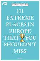 Reisgids 111 places in Extreme Places in Europe That You Shouldn't Mis